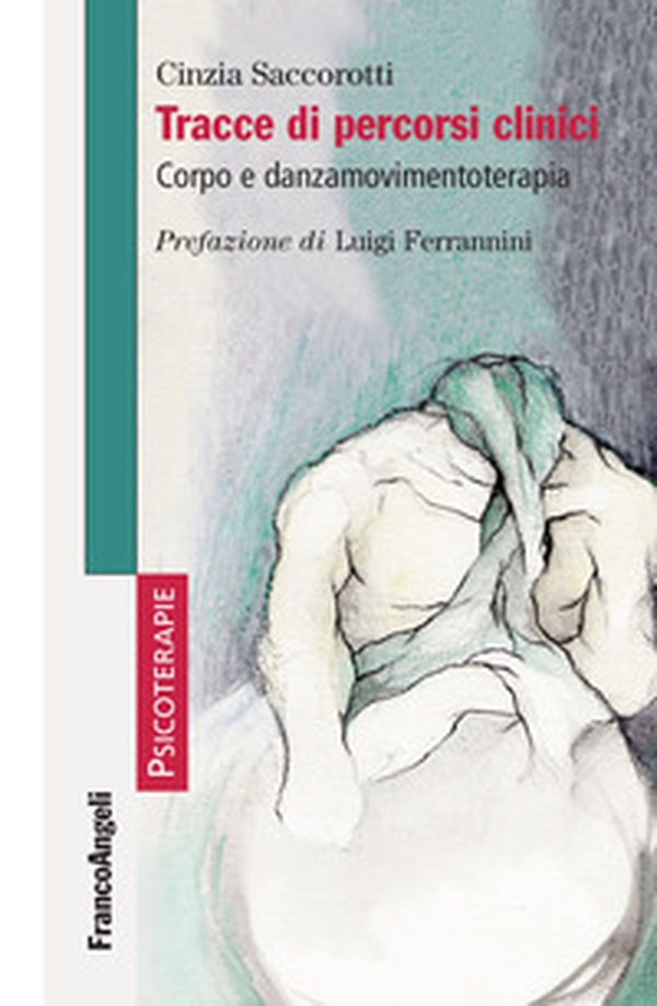 Tracce di percorsi clinici. Corpo e danzamovimentoterapia - Librerie.coop Tracce di percorsi clinici. Corpo e danzamovimentoterapia - Librerie.coop