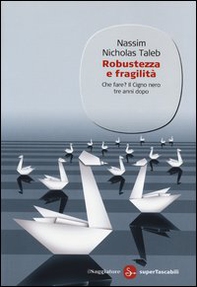 Robustezza e fragilità. Che fare? Il Cigno nero tre anni dopo - Librerie.coop Robustezza e fragilità. Che fare? Il Cigno nero tre anni dopo - Librerie.coop