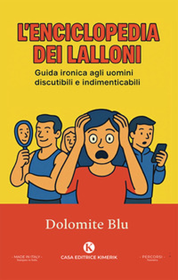 L'enciclopedia dei Lalloni. Guida ironica agli uomini discutibili e indimenticabili - Librerie.coop
