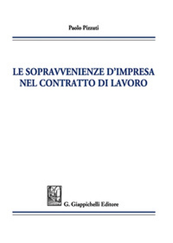 Le sopravvenienze d'impresa nel contratto di lavoro - Librerie.coop Le sopravvenienze d'impresa nel contratto di lavoro - Librerie.coop