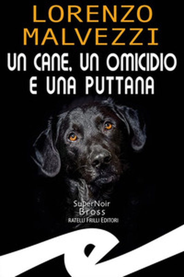 Un cane, un omicidio e una puttana - Librerie.coop Un cane, un omicidio e una puttana - Librerie.coop