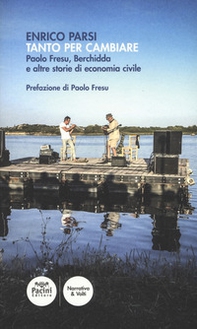 Tanto per cambiare. Paolo Fresu, Berchidda e altre storie di economia civile - Librerie.coop Tanto per cambiare. Paolo Fresu, Berchidda e altre storie di economia civile - Librerie.coop
