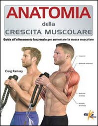 Anatomia della crescita muscolare. Guida all'allenamento funzionale per aumentare la massa muscolare - Librerie.coop Anatomia della crescita muscolare. Guida all'allenamento funzionale per aumentare la massa muscolare - Librerie.coop