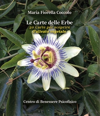 Le carte delle erbe. 50 carte per scoprire l'alleato vegetale - Librerie.coop