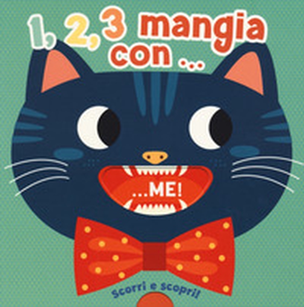1,2,3 mangia con... me. Scorri e scopri! - Librerie.coop 1,2,3 mangia con... me. Scorri e scopri! - Librerie.coop