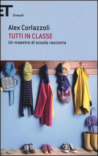 Tutti in classe. Un maestro di scuola racconta - Librerie.coop Tutti in classe. Un maestro di scuola racconta - Librerie.coop