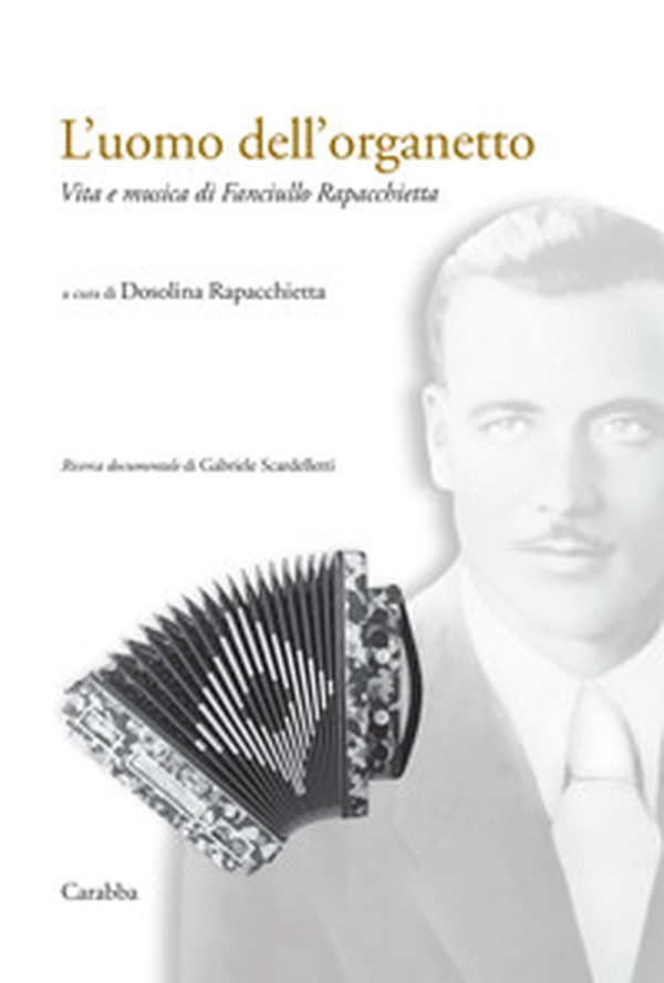 L'uomo dell'organetto. Vita e musica di Fanciullo Rapacchietta - Librerie.coop