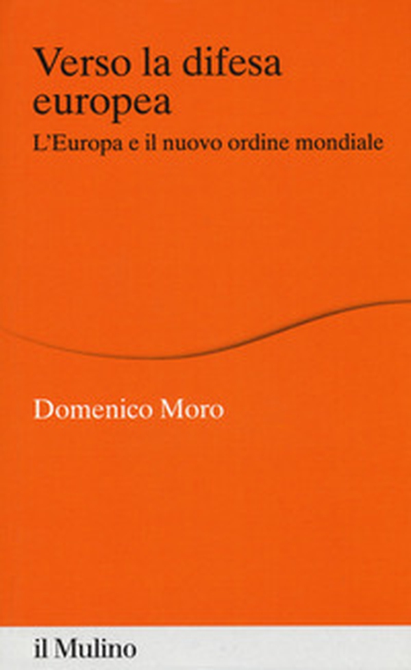 Verso la difesa europea. L'Europa e il nuovo ordine mondiale - Librerie.coop Verso la difesa europea. L'Europa e il nuovo ordine mondiale - Librerie.coop