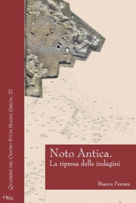 Noto Antica. La ripresa delle indagini - Librerie.coop
