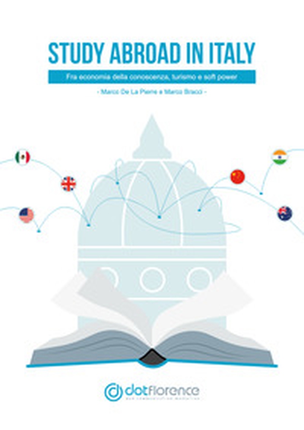 Study abroad in Italy. Fra economia della conoscenza, turismo e soft power - Librerie.coop Study abroad in Italy. Fra economia della conoscenza, turismo e soft power - Librerie.coop