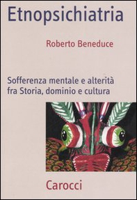 Etnopsichiatria. Sofferenza mentale e alterità fra storia, dominio e cultura - Librerie.coop