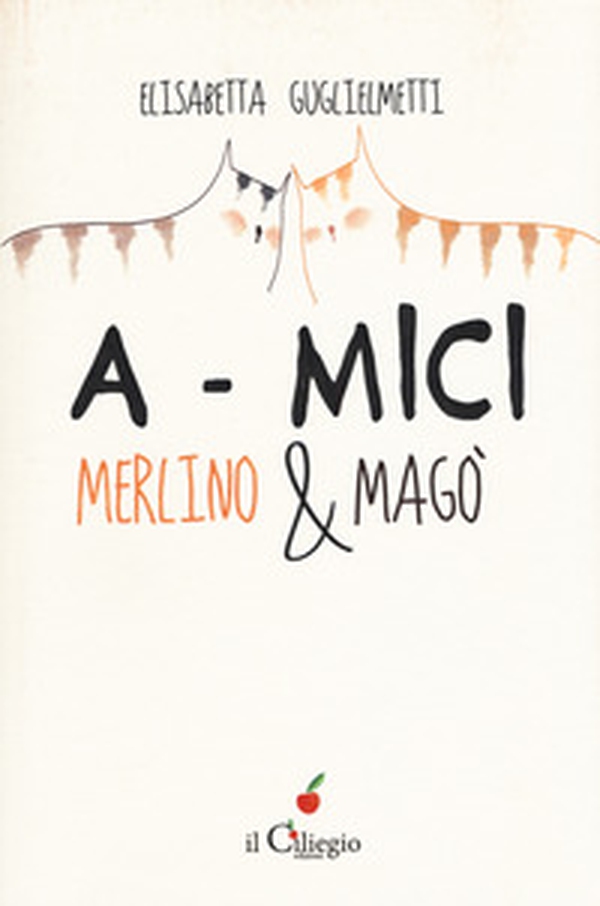 A-mici. Merlino & Magò - Librerie.coop A-mici. Merlino & Magò - Librerie.coop
