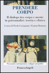 Prendere corpo. Il dialogo tra corpo e mente in psicoanalisi: teoria e clinica - Librerie.coop
