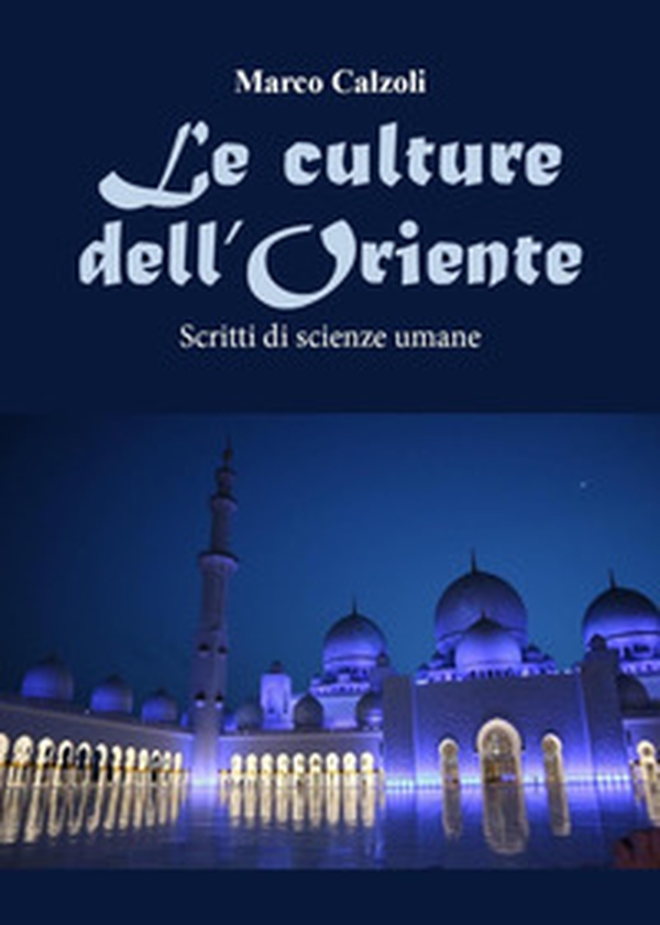 Le culture dell'Oriente. Scritti di scienze umane - Librerie.coop Le culture dell'Oriente. Scritti di scienze umane - Librerie.coop