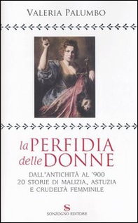 La perfidia della donne. Dall'antichità all'900, 20 storie di malizia, astuzia e crudeltà femminile - Librerie.coop La perfidia della donne. Dall'antichità all'900, 20 storie di malizia, astuzia e crudeltà femminile - Librerie.coop
