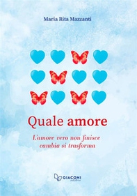 Quale amore. L'amore vero non finisce. Cambia. Si trasforma - Librerie.coop Quale amore. L'amore vero non finisce. Cambia. Si trasforma - Librerie.coop
