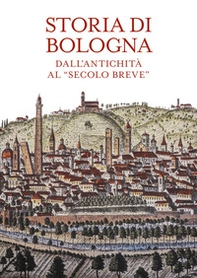 Storia di Bologna. Dall'antichità al «secolo breve» - Librerie.coop