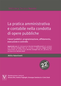La pratica amministrativa e contabile nella condotta di opere pubbliche. I lavori pubblici: programmazione, affidamento, esecuzione e controllo - Librerie.coop