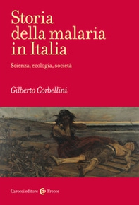 Storia della malaria in Italia. Scienza, ecologia, società - Librerie.coop