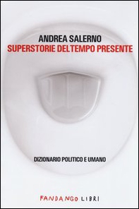 Superstorie del tempo presente. Dizionario politico e umano - Librerie.coop Superstorie del tempo presente. Dizionario politico e umano - Librerie.coop