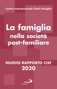 La famiglia nella società postfamiliare. Nuovo rapporto CISF 2020 - Librerie.coop La famiglia nella società postfamiliare. Nuovo rapporto CISF 2020 - Librerie.coop
