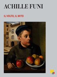 Achille Funi. Il volto, il mito - Librerie.coop Achille Funi. Il volto, il mito - Librerie.coop
