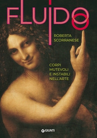 Fluido. Corpi mutevoli e instabili nell'arte - Librerie.coop