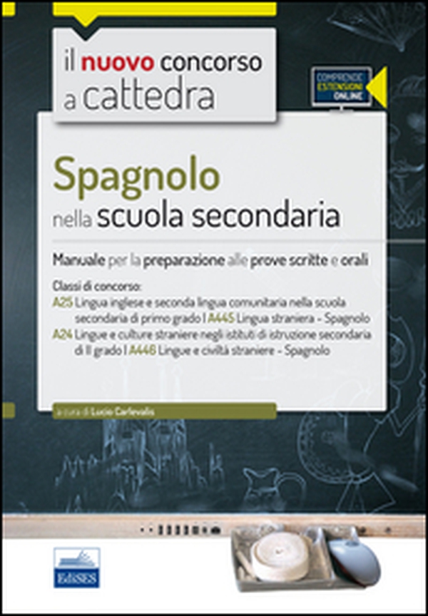 CC 4/50 Spagnolo nella scuola secondaria. Manuale per la preparazione alle prove scritte e orali. Classi di concorso: A25, A445, A24, A446 - Librerie.coop CC 4/50 Spagnolo nella scuola secondaria. Manuale per la preparazione alle prove scritte e orali. Classi di concorso: A25, A445, A24, A446 - Librerie.coop