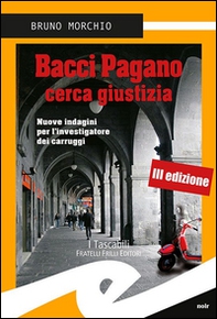 Bacci Pagano cerca giustizia. Nuove indagini per l'investigatore dei carruggi - Librerie.coop