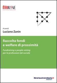Raccolta fondi e welfare di prossimità. Fundraising e people raising per le professioni del sociale - Librerie.coop