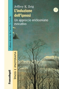 L'induzione dell'ipnosi. Un approccio ericksoniano evocativo - Librerie.coop