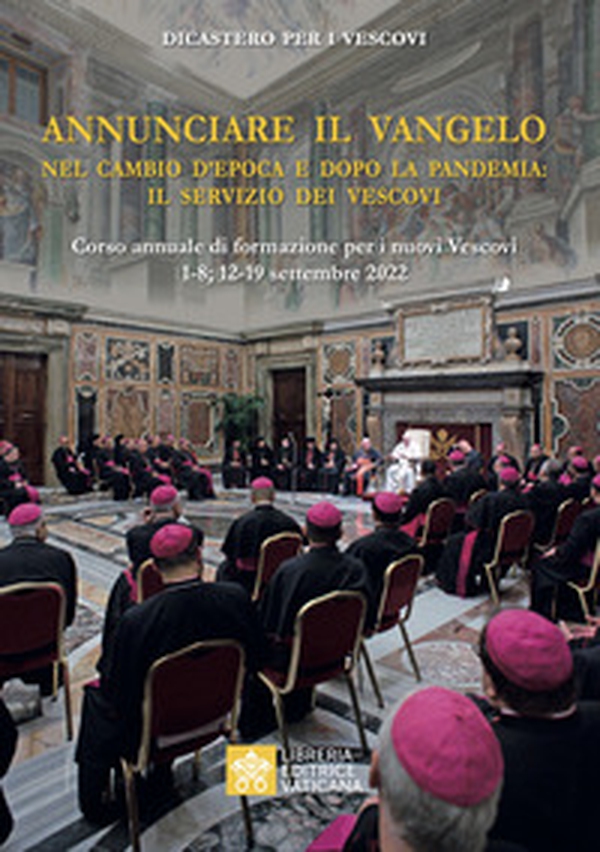 Annunciare il vangelo. Nel cambio d'epoca e dopo la pandemia: il servizio dei vescovi - Librerie.coop Annunciare il vangelo. Nel cambio d'epoca e dopo la pandemia: il servizio dei vescovi - Librerie.coop