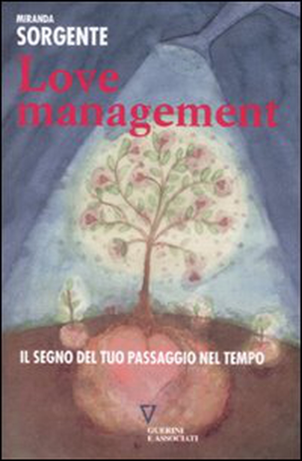 Love management. Il segno del tuo passaggio nel tempo - Librerie.coop Love management. Il segno del tuo passaggio nel tempo - Librerie.coop