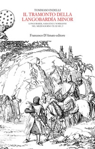 Il tramonto della Langobardía minor. Longobardi, saraceni e normanni nel Mezzogiorno (X-XI sec.) - Librerie.coop Il tramonto della Langobardía minor. Longobardi, saraceni e normanni nel Mezzogiorno (X-XI sec.) - Librerie.coop