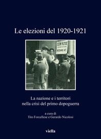 Le elezioni del 1920-1921. La nazione e i territori nella crisi del Primo dopoguerra - Librerie.coop