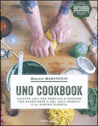 UNO Cookbook. Ricette 100% veg semplici e gustose che fanno bene a noi, agli animali e al nostro pianeta - Librerie.coop