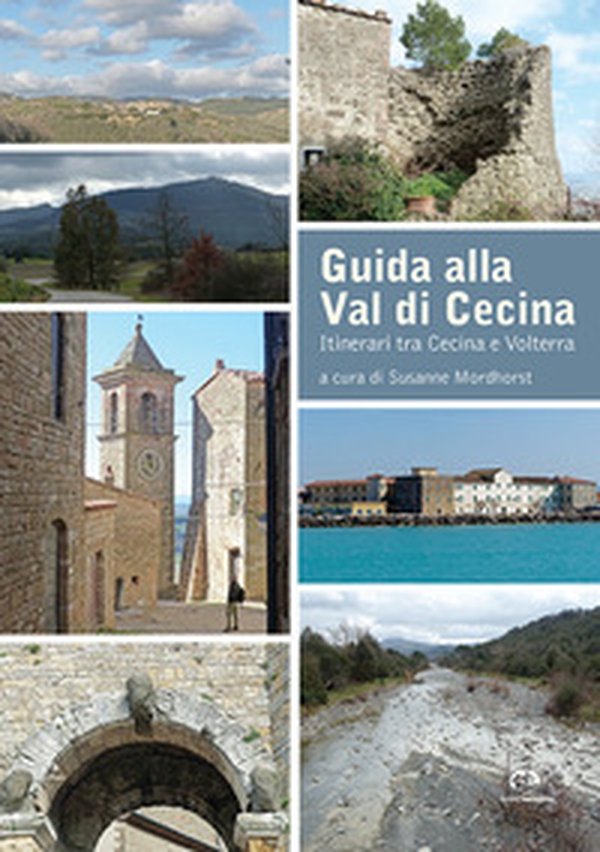 Guida alla Val di Cecina. Itinerari tra Cecina e Volterra - Librerie.coop Guida alla Val di Cecina. Itinerari tra Cecina e Volterra - Librerie.coop