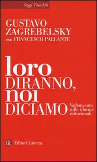 Loro diranno, noi diciamo. Vademecum sulle riforme istituzionali - Librerie.coop Loro diranno, noi diciamo. Vademecum sulle riforme istituzionali - Librerie.coop