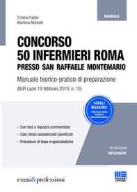 Concorso 50 infermieri Roma presso San Raffaele Montemario. Manuale teorico-pratico di preparazione - Librerie.coop