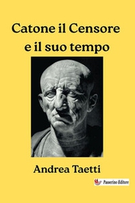 Catone il Censore e il suo tempo - Librerie.coop