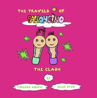 The clash. The travels of Palloncino - Vol. 11 - Librerie.coop