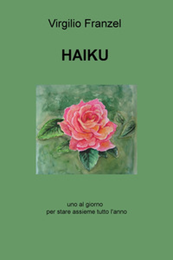 Haiku. Uno al giorno per stare assieme tutto l'anno. Ediz. italiana, inglese e francese - Librerie.coop Haiku. Uno al giorno per stare assieme tutto l'anno. Ediz. italiana, inglese e francese - Librerie.coop