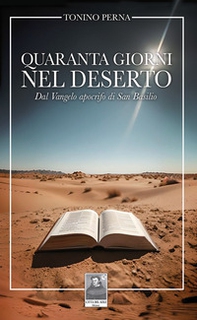 Quaranta giorni nel deserto. Dal Vangelo apocrifo di San Basilio - Librerie.coop