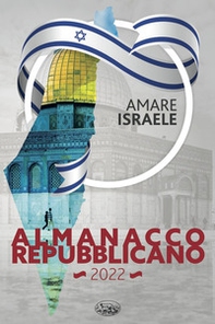 Almanacco Repubblicano 2022. Amare Israele - Librerie.coop