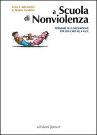 A scuola di nonviolenza. Formare alla mediazione per educare alla pace - Librerie.coop A scuola di nonviolenza. Formare alla mediazione per educare alla pace - Librerie.coop