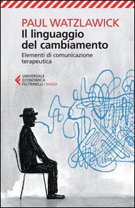 Il linguaggio del cambiamento. Elementi di comunicazione terapeutica - Librerie.coop Il linguaggio del cambiamento. Elementi di comunicazione terapeutica - Librerie.coop