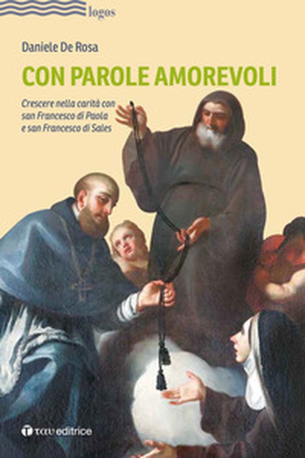 Con parole amorevoli. Crescere nella carità con san Francesco di Paola e San Francesco di Sales - Librerie.coop Con parole amorevoli. Crescere nella carità con san Francesco di Paola e San Francesco di Sales - Librerie.coop
