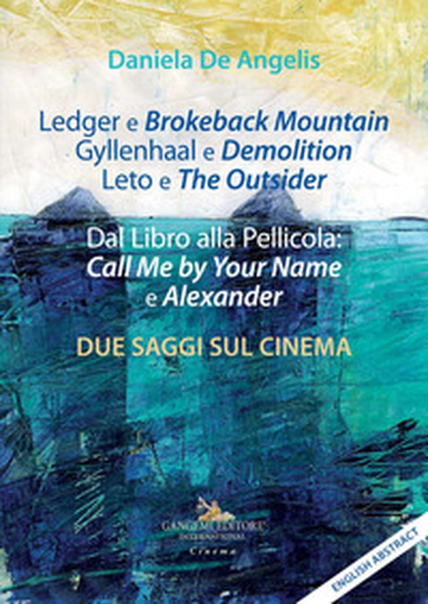 Ledger e Brokeback Mountain, Gyllenhaal e Demolition, Leto e The Outsider. Dal libro alla pellicola: Call me by your name e Alexander. Due saggi sul cinema. Ediz. italiana e inglese - Librerie.coop Ledger e Brokeback Mountain, Gyllenhaal e Demolition, Leto e The Outsider. Dal libro alla pellicola: Call me by your name e Alexander. Due saggi sul cinema. Ediz. italiana e inglese - Librerie.coop