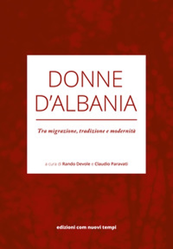 Donne D'Albania. Tra migrazione, tradizione e modernità - Librerie.coop Donne D'Albania. Tra migrazione, tradizione e modernità - Librerie.coop