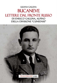 Bucaneve. Lettere dal fronte russo Di Enrico Gallina, alpino della divisione «Cuneense» - Librerie.coop